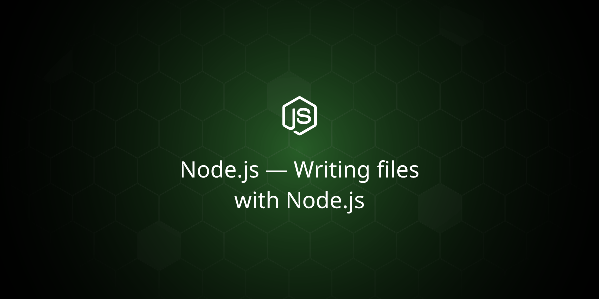 Node.js — Writing files with Node.js